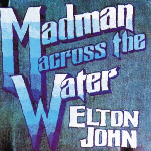 Elton John  - Madman Across The Water