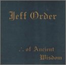 Of Ancient Wisdom - Order, Jeff (CDs)