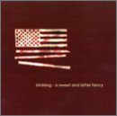 Sweet and Bitter Fancy - Birddog (CDs)