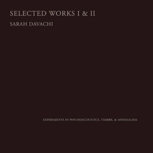 Selected Works I & II - Sarah Davachi (CDs)