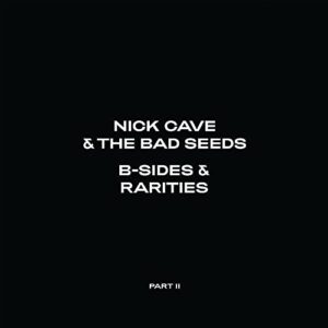 Nick Cave & The Bad Seeds - B-Sides & Rarities: Part II - Nick Cave & The Bad Seeds (CDs)