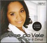 CD DEISE DO VALE - ELE É DEUS DUPLO - DEISE DO VALE (CDs)