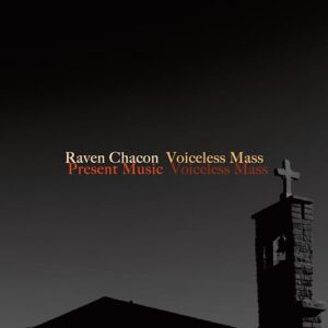 Raven Chacon: Voiceless Mass - Raven Chacon (CDs)