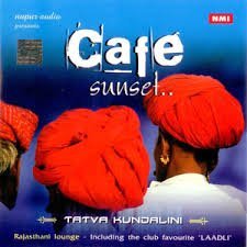 Cafe Sunset. Tatva Kundalini Rajasthani Lounge Including Laadli [Audio CD] (CDs)