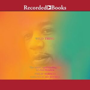 Wild Thing: The Short, Spellbinding Life of Jimi Hendrix - Norman, Philip (CDs)