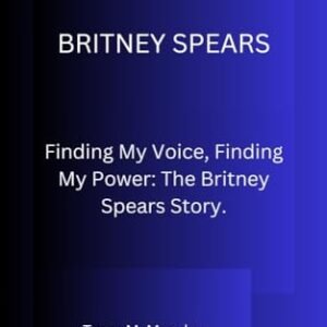 BRITNEY SPEARS: Finding My Voice, Finding My Power: The Britney Spears Story. (English Edition) - M. Murphy, Tracy (CDs)