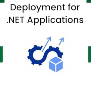 Automating Deployment for .NET Applications: A Practical Guide to Building, Packaging, and Deploying .NET Apps with Scripts and CI/CD Tools (English Edition) - CONSULTING, BOSCO-IT (CDs)