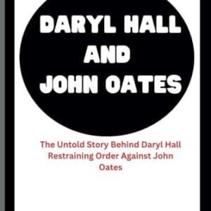 Daryl Hall And John Oates: The Untold Story Behind Daryl Hall Restraining Order Against John Oates - A. Barton, James (CDs)