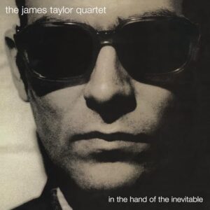 In The Hand Of The Inevitable: 30th Anniversary Edition - James Taylor Quartet (CDs)
