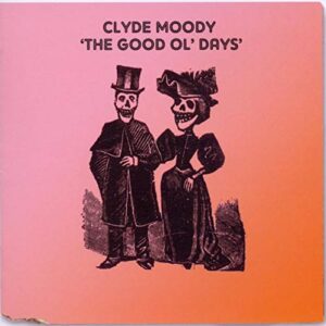 Good Ol Days - Clyde Moody (CDs)