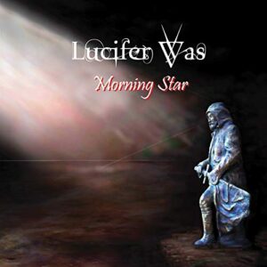 Morning Star - LUCIFER WAS (CDs)