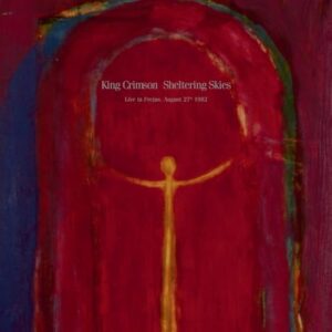 Sheltering Skies - King Crimson (CDs)