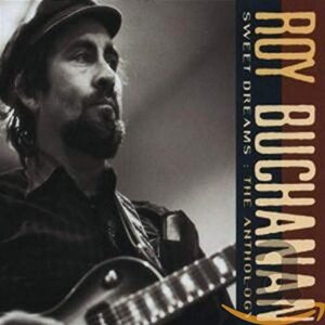 Sweet Dreams: Anthology - BUCHANAN,ROY (CDs)