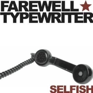 Selfish - Farewell Typewriter (CDs)
