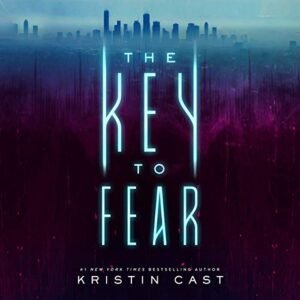 The Key to Fear Lib/E - Cast, Kristin (CDs)