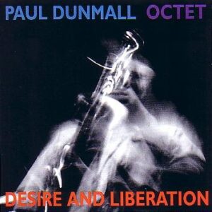 Desire And Liberation - Paul Dunmall (CDs)