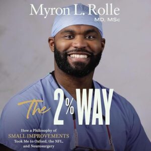 The 2% Way: How a Philosophy of Small Improvements Took Me to Oxford, the Nfl, and Neurosurgery - Rolle, Myron L (CDs)
