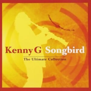 Songbird: Ultimate Collection - Kenny G (CDs)
