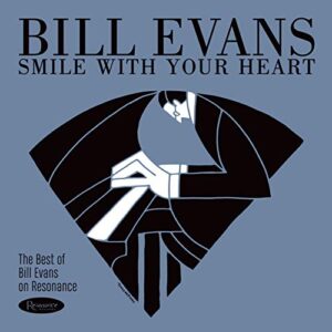 Smile with Your Heart: The Best of Bill Evans on Resonance (CDs)
