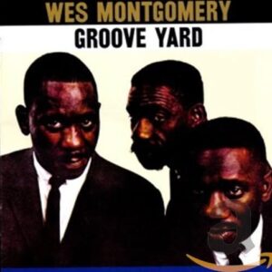 Groove Yard - MONTGOMERY,WES (CDs)