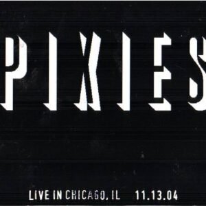 Live in Chicago Illinois 11/13/04 [Audio CD] Pixies (CDs)