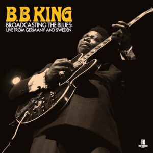 Broadcasting the Blues: Live From Germany to Sweden - B.B. King (CDs)