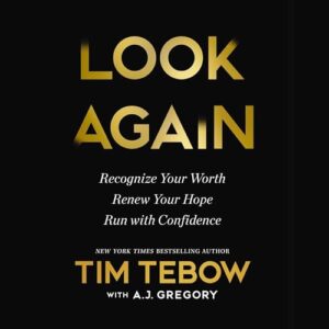 Look Again: Recognize Your Worth. Renew Your Hope. Run with Confidence. - Tebow, Tim (CDs)