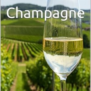 Champagne: Vinhos pelo Mundo (Wines of the World: France) - Musumeci, Bernardo (Vinhos)