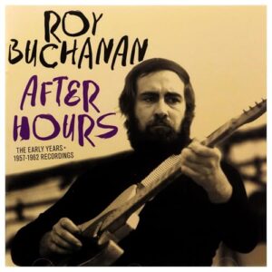 After Hours: Early Years 1957-1962 Recordings - BUCHANAN,ROY (CDs)