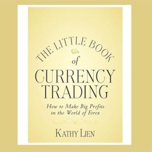 The Little Book of Currency Trading: How to Make Big Profits in the World of Forex - Lien, Kathy (CDs)