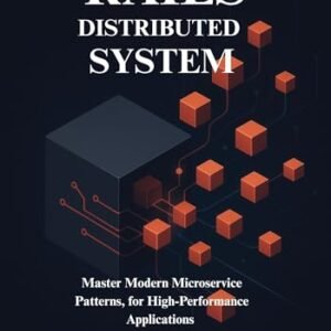 Distributed Systems from Monoliths to Microservices with Ruby on Rails: Master Modern Microservice Patterns, for High-Performance Distributed Applications ... Developer’s Series) (English Edition) - West, Kieran (CDs)