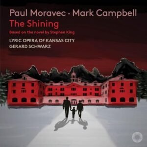 Moravec: The Shining - Lyric Opera of Kansas City (CDs)