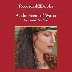At the Scent of Water - Linda Nichols (CDs)
