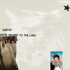 We're Headed to the Lake - Guitar (CDs)
