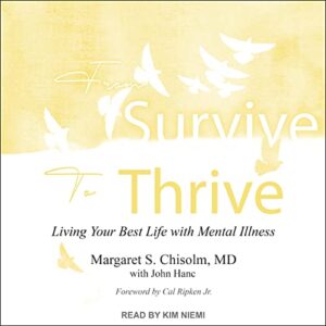 From Survive to Thrive: Living Your Best Life with Mental Illness - Chisholm, Margaret S (CDs)