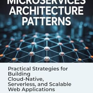 Learning Microservices Architecture Patterns : Practical Strategies for Building Cloud-Native, Serverless, and Scalable Web Applications (English Edition) - Valenor , Ethan (CDs)