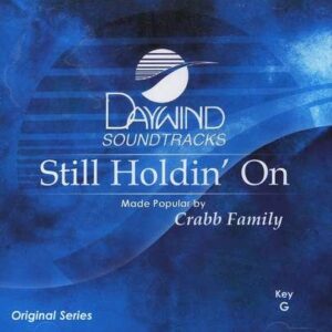 Still Holdin' On - Daywind CD Trax - Made Popular By: Crabb Family (CDs)