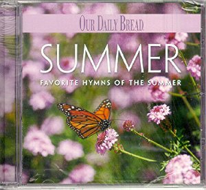 Our Daily Bread-Summer-Favorite Hymns of the Summer (CDs)