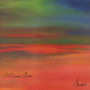 Sextet - A CERTAIN RATIO (CDs)