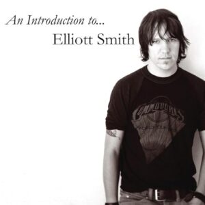 Introduction to Elliot Smith - Smith, Elliott (CDs)