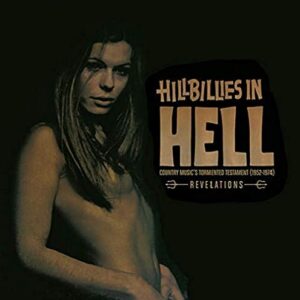 HILLBILLIES IN HELL: REVELATIONS - COUNTRY MUSIC'S TORMENTED TESTAMENT (1952-1974) (CDs)