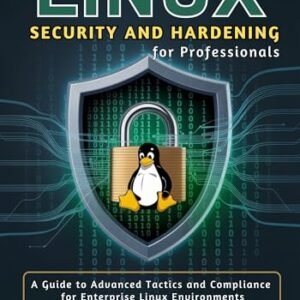 Linux Security and Hardening for Professionals: A Guide to Advanced Tactics and Compliance for Enterprise Linux Environments (English Edition) - Stroud, James T. (CDs)