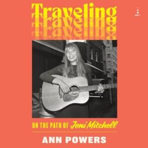 Traveling: On the Path of Joni Mitchell - Powers, Ann (CDs)