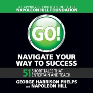 Go! Navigate Your Way to Success: 51 Short Tales That Entertain and Teach - Phelps, George Harrison (CDs)