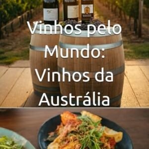 Vinhos pelo Mundo: Vinhos da Austrália - Musumeci, Bernardo (Vinhos)
