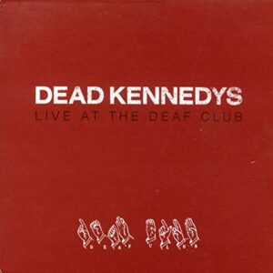 Live at the Deaf Club - DEAD KENNEDYS (CDs)