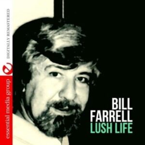 Lush Life (Digitally Remastered) - Bill Farrell (CDs)