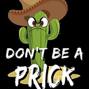 Don't Be A Prick: A funny sarcastic cactus journal notebook, 6x9 inches with 120 pages of college ruled lined paper. Perfect gift or stocking stuffer ... succulent lovers who love sarcasm and puns. - Designs, C&d (CDs)
