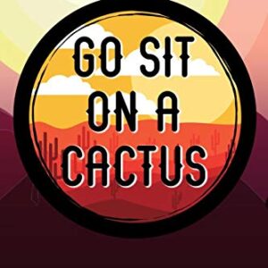 Go Sit On A Cactus Notebook: A funny sarcastic cactus journal notebook, 6x9 inches with 120 pages of college ruled lined paper. Perfect gift or ... succulent lovers who love sarcasm and puns. - Designs, C&d (CDs)