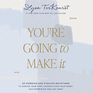 You're Going to Make It: 50 Morning and Evening Devotions to Unrush Your Mind, Uncomplicate Your Heart, and Experience Healing Today - TerKeurst, Lysa (CDs)